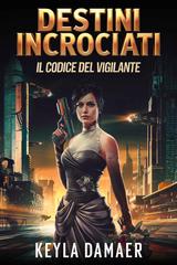 Keyla Damaer – Il Codice del Vigilante Vol. 4. Destini Incrociati (2026)