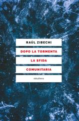 Raúl Zibechi – Dopo la tormenta. La sfida comunitaria (2026)