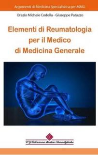 Orazio Michele Codella, Giuseppe Patuzzo - Elementi di reumatologia per il medico di medicina generale (2015)
