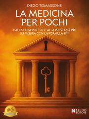 Diego Tomassone – La Medicina per Pochi. Dalla Cura Per Tutti Alla Prevenzione Su Misura Con La Formula PK® (2025)