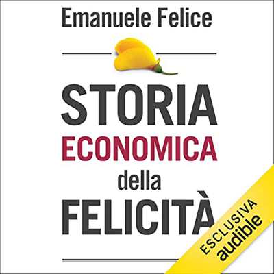 Emanuele Felice - Storia economica della felicità (2022) (mp3 - 128 kbps)
