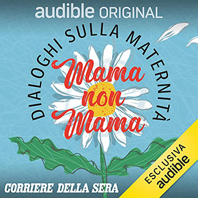 Barbara Stefanelli; Alessandra Coppola - Mama non Mama. Serie completa (2021) (mp3 - 128 kbps)