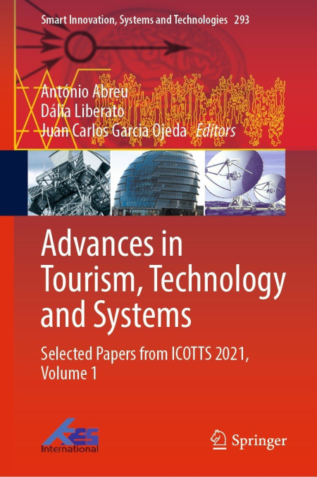 Advances in Tourism, Technology and Systems: Selected Papers from ICOTTS 2021, Volume 1 Advances in Tourism, Technology and Systems: Selected Papers from ICOTTS 2021, Volume 1