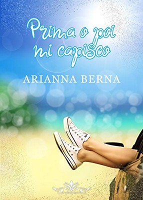 Arianna Berna - Prima o poi mi capisco (2019)