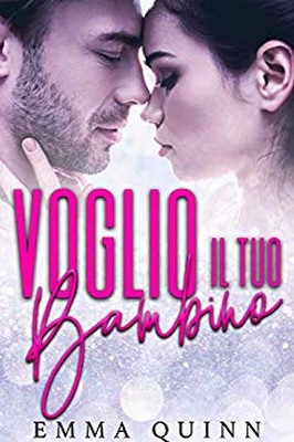 Emma Quinn - Voglio il tuo bambino (2019)