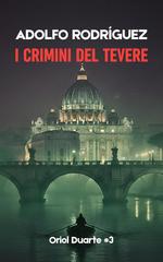 Adolfo Rodríguez Gomez – Ispettore Oriol Duarte Vol. 3. I crimini del Tevere (2026)