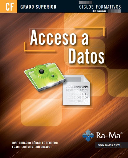 Acceso a Datos: grado superior - Jose Eduardo Córcoles Tendero y Francisco Montero Simarro (PDF) [VS]