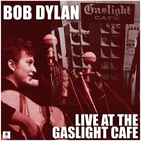 Bob Dylan - Live At The Gaslight Cafe (2019) FLAC