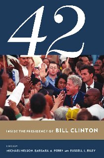 42 Inside the Presidency of Bill Clinton 42 Inside the Presidency of Bill Clinton