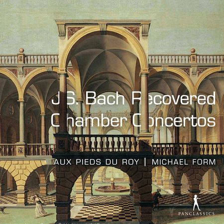 Aux Pieds du Roy - Bach: Recovered Chamber Concertos (2023) [Hi-Res]