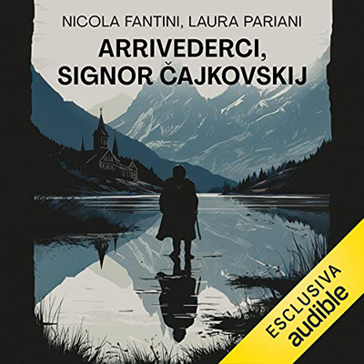 Nicola Fantini, Laura Pariani - Arrivederci, signor Čajkovskij (2023) (mp3 - 128 kbps)