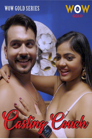 Casting Couch (2023) WowGold S01E01T02 Web Series Watch Online