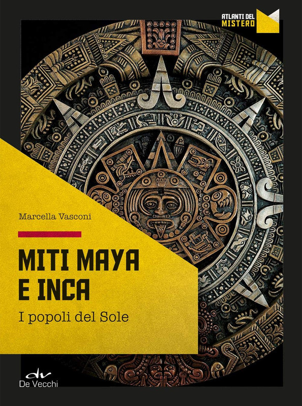 Marcella Vasconi - Miti maya e inca. I popoli del sole (2020)