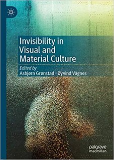 Invisibility in Visual and Material Culture Invisibility in Visual and Material Culture