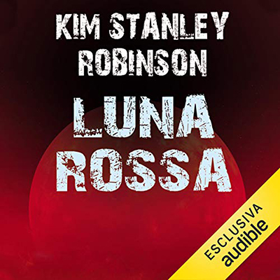 Kim Stanley Robinson - Luna rossa (2020) (mp3 - 128 kbps)