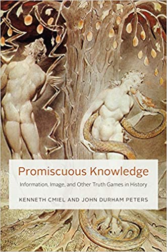 Promiscuous Knowledge: Information, Image, and Other Truth Games in History 