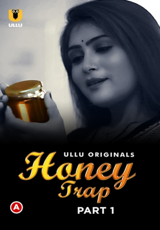 [18+] Honey Trap Part 1 (2022) S01 Hindi Ullu Originals Hot Web Series WEB-DL – 720P | 1080P – x264 – 400MB | 1GB – Download & Watch Online