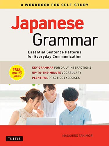 Japanese Grammar: A Workbook for Self-Study: Essential Sentence Patterns for Everyday Communicati... Japanese Grammar: A Workbook for Self-Study: Essential Sentence Patterns for Everyday Communicati...