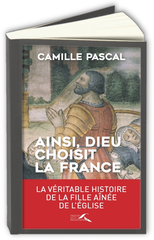 Ainsi-Dieu-choisit-la-France-Camille-PASCAL.jpg