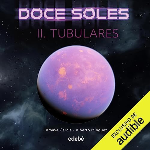 Tubulares - Doce Soles (Libros 1 y 2) - Amaya García, Alberto Mínguez - Narrado por Carla López