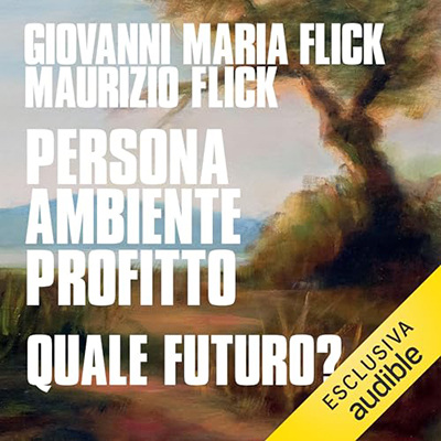 Giovanni Maria Flick, Maurizio Flick - Persona ambiente profitto. Quale futuro (2024) (mp3 - 128 kbps)