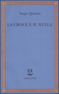 Sergio Quinzio - La croce e il nulla (2006)