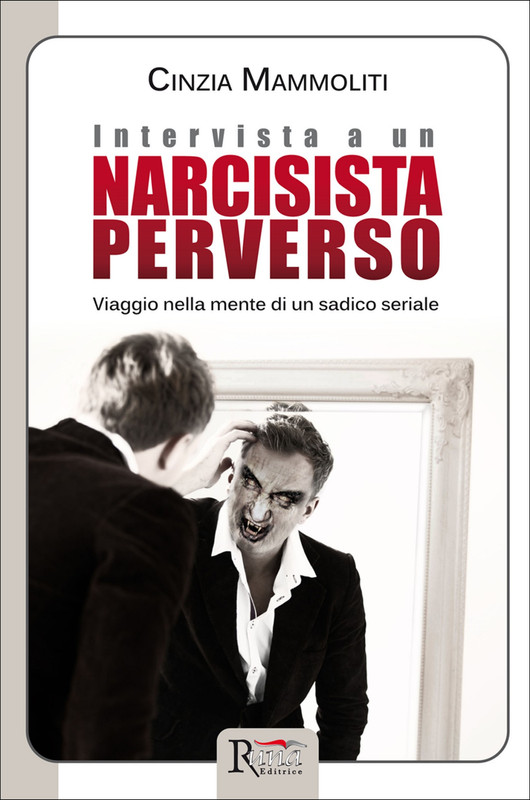 Cinzia Mammoliti – Intervista a un narcisista perverso (2017)