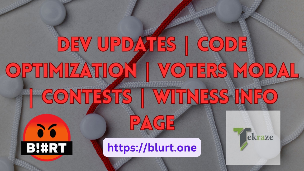 dev-updates-or-code-optimisation-or-voters-modal-or-contests-or-witness-info-page-blurt