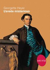 Georgette Heyer – L’erede misterioso (2022)
