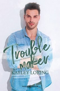 Kayley Loring - Name in lights Vol. 3. Troublemaker (2023)