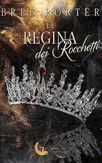 Bree Porter - Rocchetti Trilogy Vol. 3. La regina dei Rocchetti (2023)
