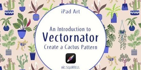 iPad Art - An Introduction to Vectornator - Create a Cactus Pattern