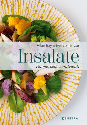 Allan Bay, Marcelina Car - Insalate. Buone, belle e nutrienti (2025)