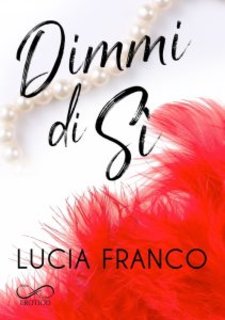 Lucia Franco - Tentazioni Vol. 2. Dimmi di sì (2024)