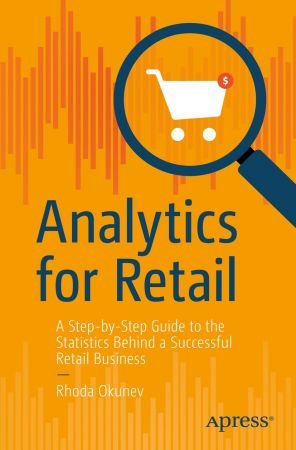 Analytics for Retail: A Step-by-Step Guide to the Statistics Behind a Successful Retail Business (True EPUB)