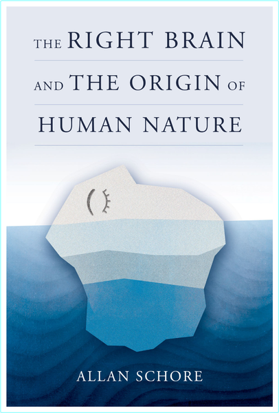 The Right Brain And The Origin Of Human Nature Norton Series On Interpersonal Neurobiology (Allan Schore) The Right Brain And The Origin Of Human Nature Norton Series On Interpersonal Neurobiology (Allan Schore)
