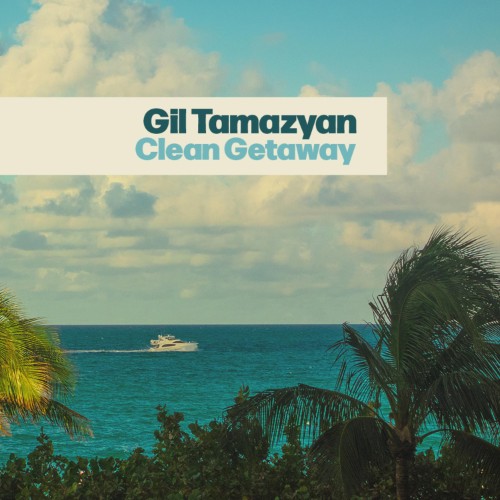 Gil Tamazyan - Clean Getaway (2026)