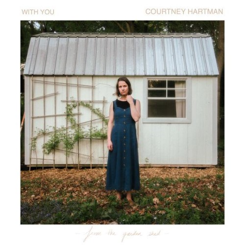Courtney Hartman - With You: From the Garden Shed (2026)