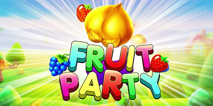 Trik Jitu Bermain Slot Fruit Party Supaya Saldo Naik Terus
