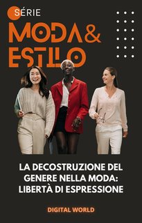 Digital World - La decostruzione del genere nella moda. Libertà di espressione (2024)