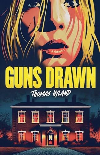 Guns Drawn Thomas Hyland (Hyland, Thomas) Guns Drawn Thomas Hyland (Hyland, Thomas)