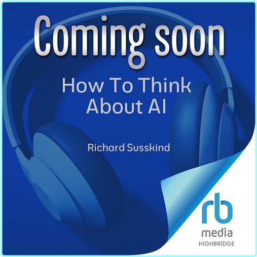 How To Think About AI A Guide For The Perplexed [Audiobook] – (Richard Susskind)