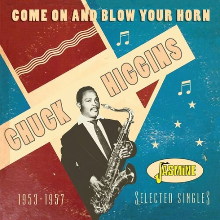 Chuck Higgins - Come On And Blow Your Horn: Selected Singles 1953-1957 (2022)