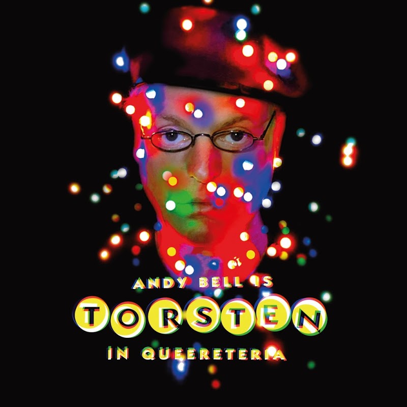 Andy Bell - Torsten in Queereteria (2019) .mp3 -320 Kbps