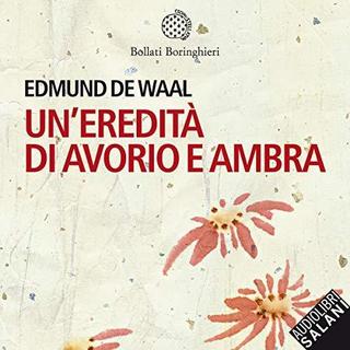 Edmund De Waal - Un'eredità di avorio e ambra (2018) .mp3 - 64 kbps