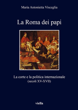 Maria Antonietta Visceglia – La Roma dei papi (2019)