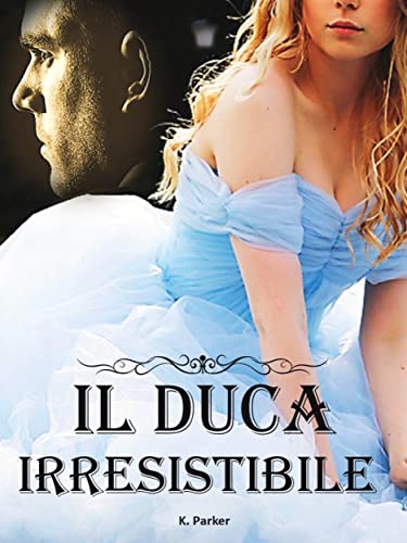 K. Parker - Il Duca irresistibile (2021)