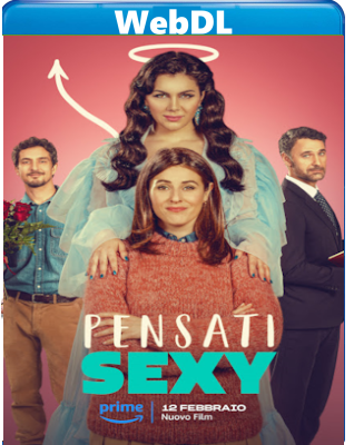 Pensati sexy (2024) WEB-DL 720p H264 E-AC3+AC3 ITA