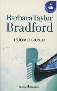 Barbara Taylor Bradford - L'uomo giusto (2008)