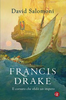 David Salomoni - Francis Drake. Il corsaro che sfidò un impero (2023)